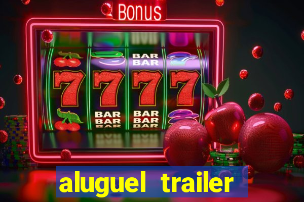 aluguel trailer porto alegre